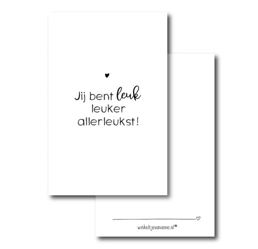 Cadeaukaartje - Jij bent leuk, leuker, allerleukst!